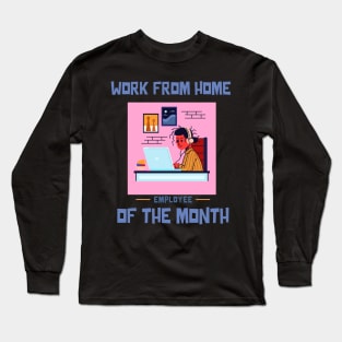 Work From Home Employee of the Month Long Sleeve T-Shirt